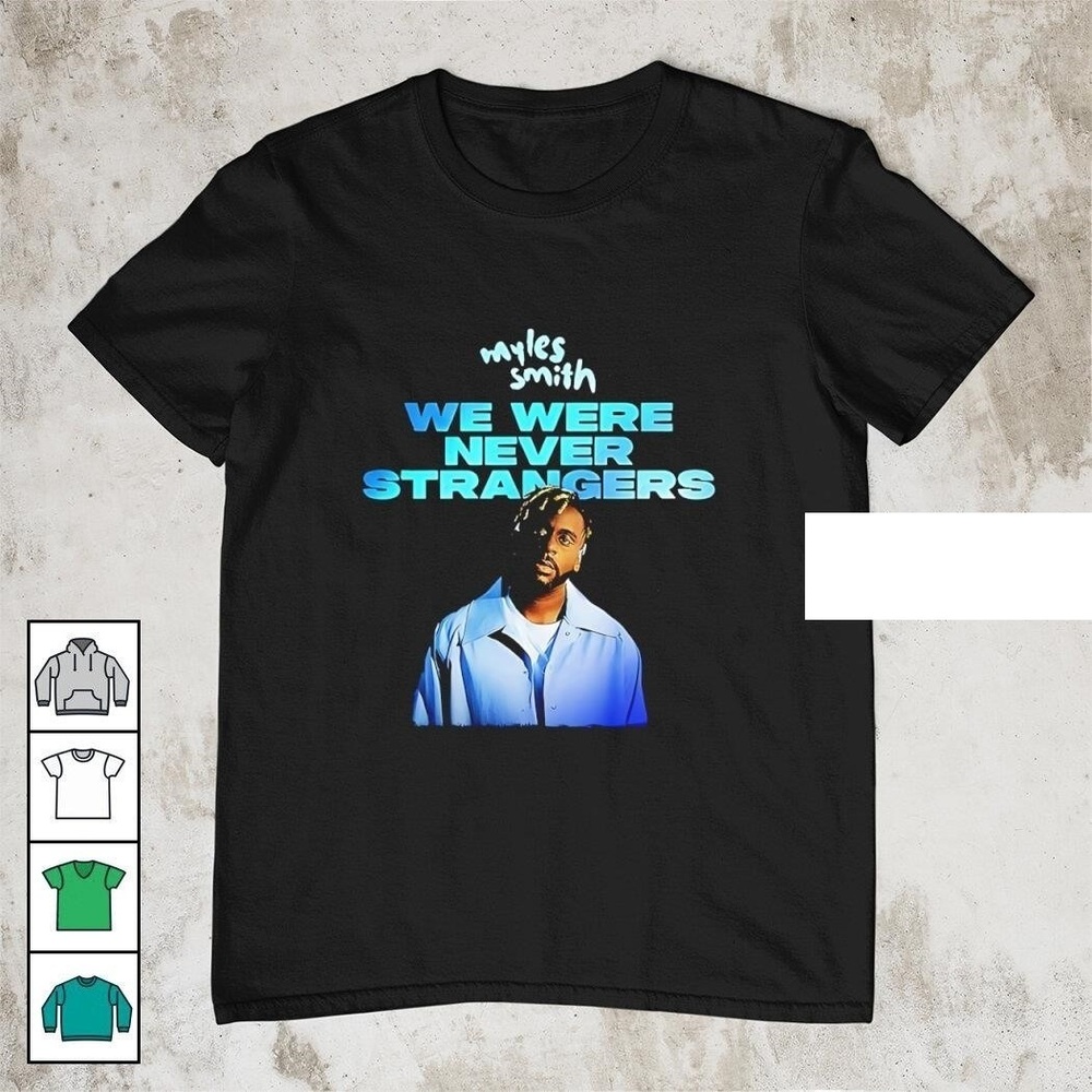 Myles Smith We Were Never Strangers Shirt